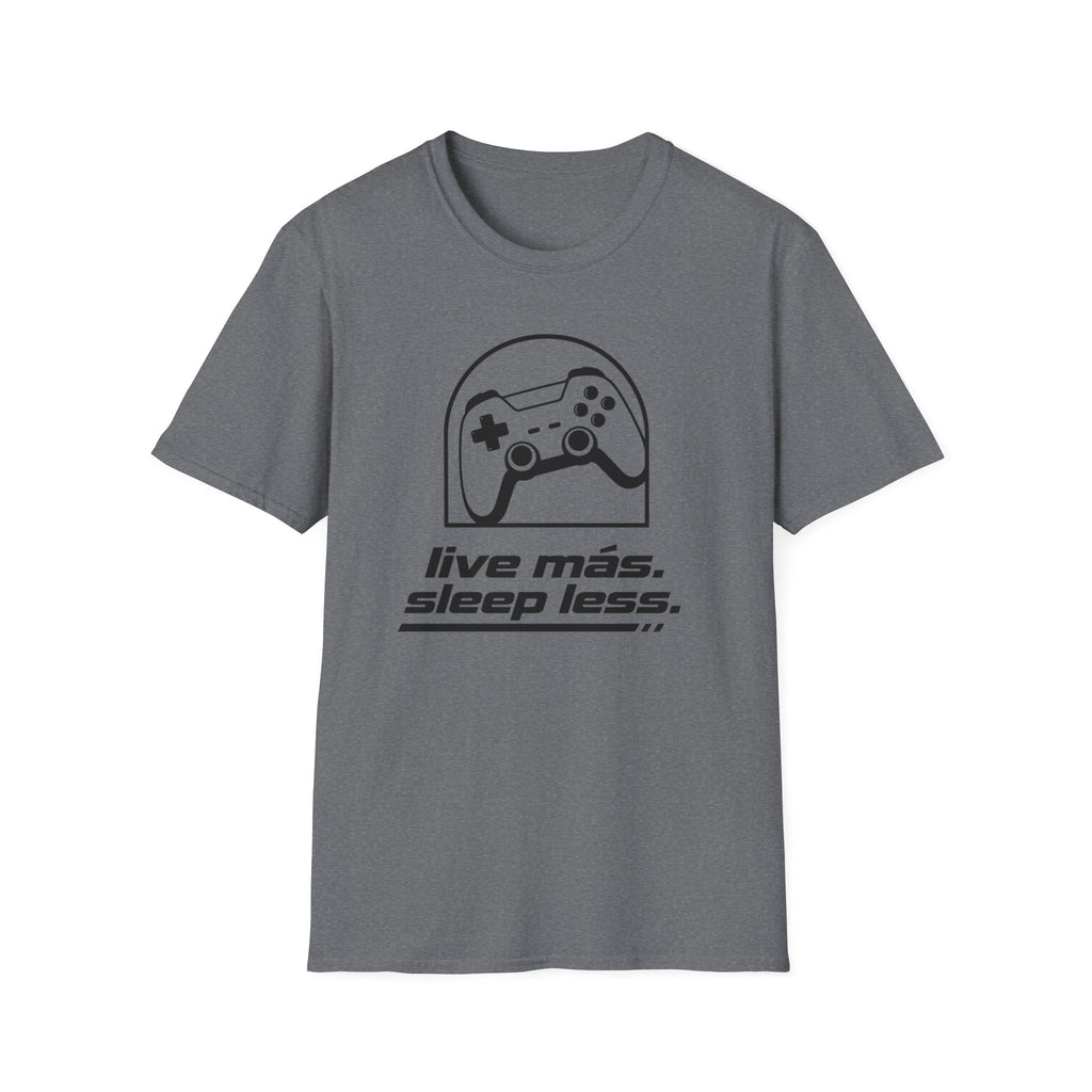 Live mas Sleep less T-Shirt
