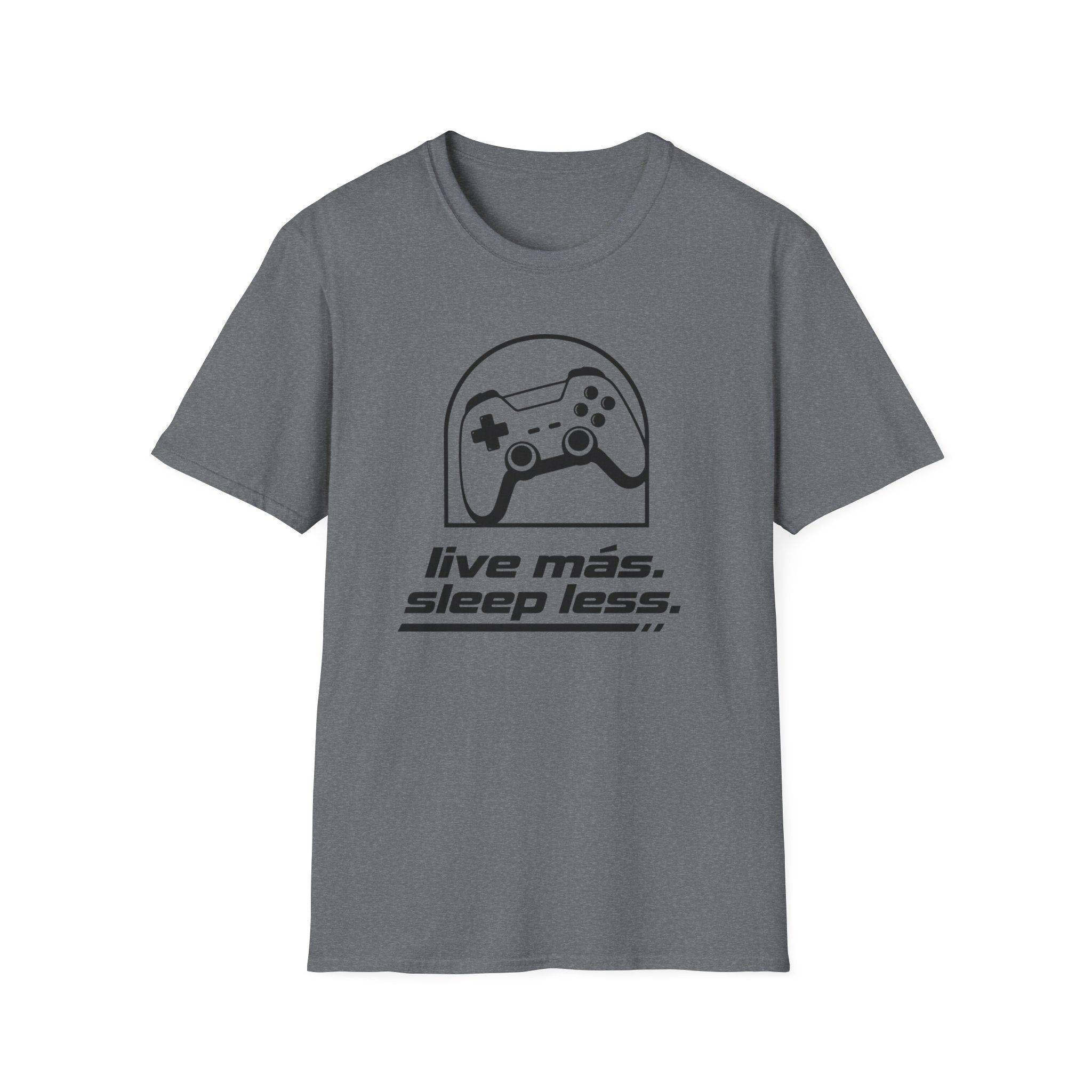 Live mas Sleep less T-Shirt
