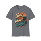 Just One More Game T-Shirt