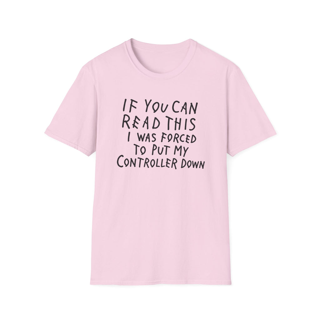Forced to put my controller down T-Shirt