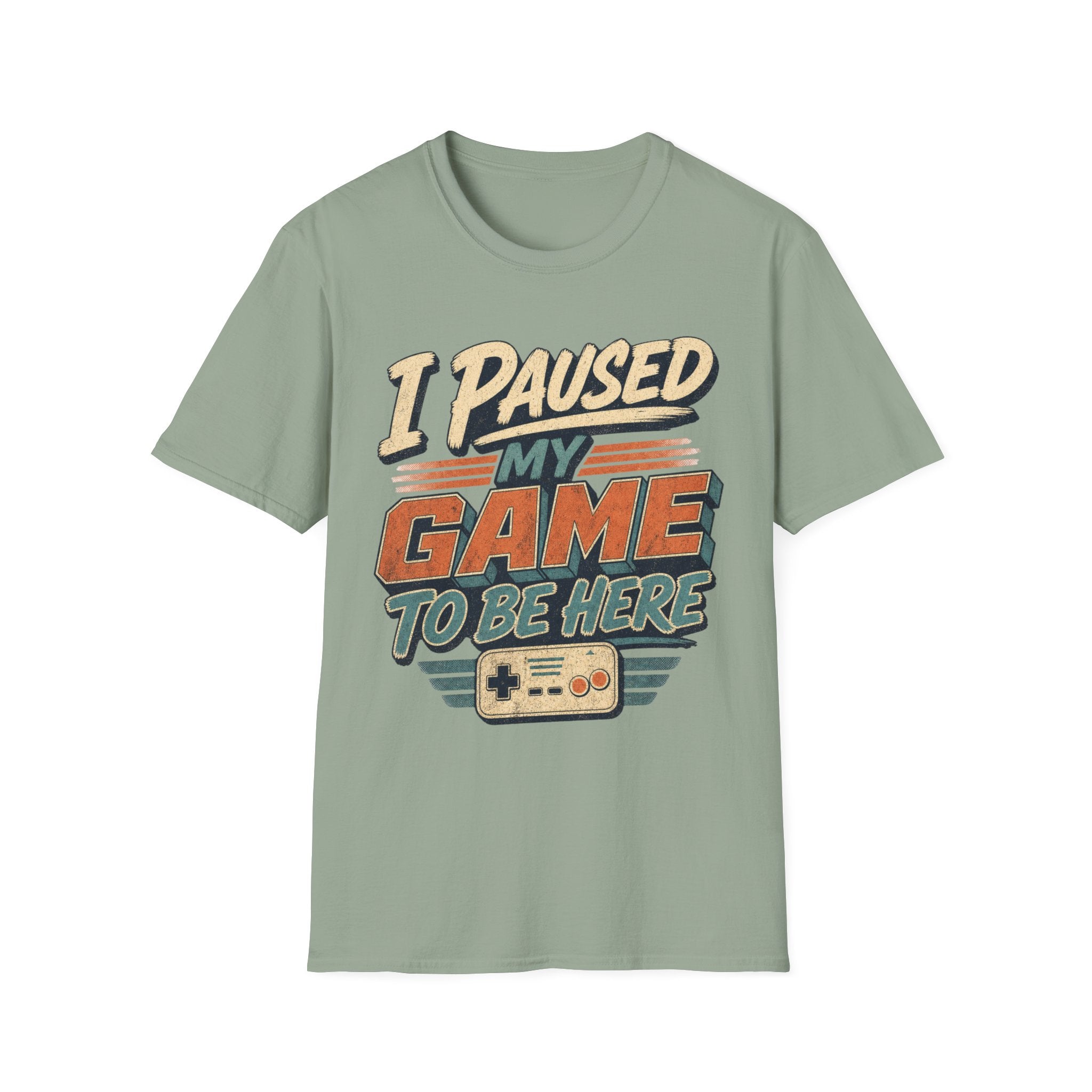 I Paused My Game To Be Here T-Shirt