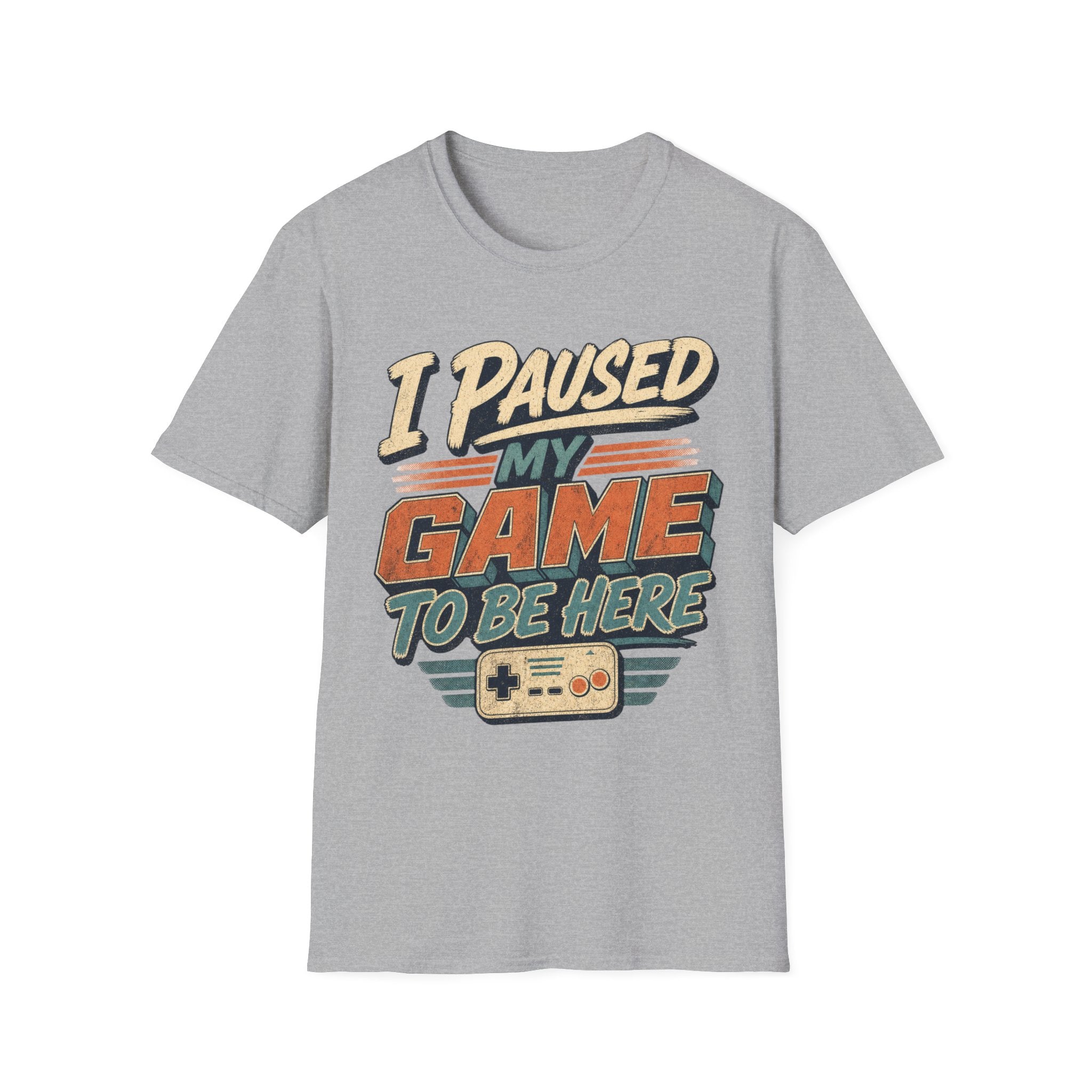 I Paused My Game To Be Here T-Shirt