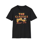 Classics never die T-Shirt