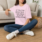 Forced to put my controller down T-Shirt