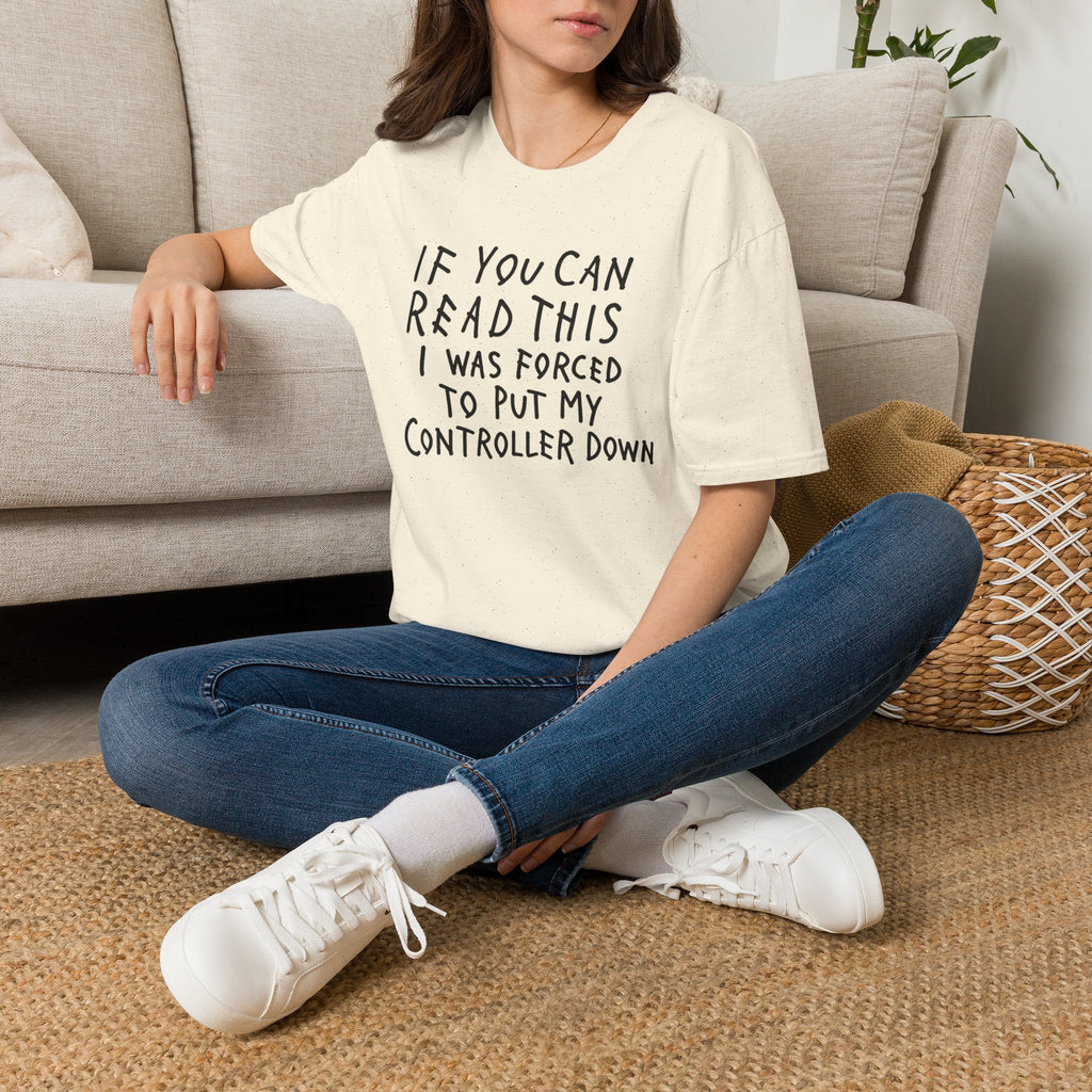 Forced to put my controller down T-Shirt
