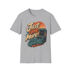 Just One More Game T-Shirt
