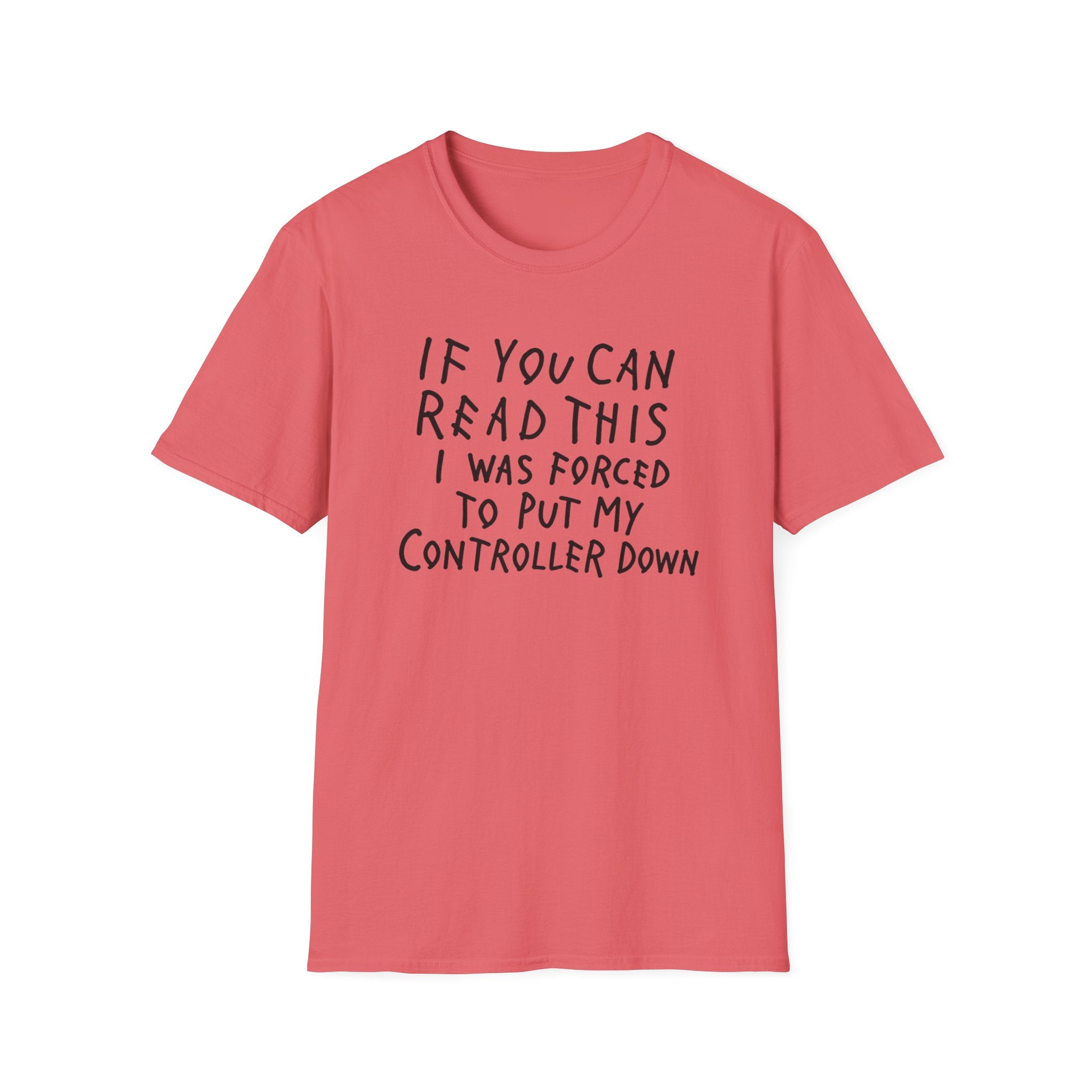 Forced to put my controller down T-Shirt