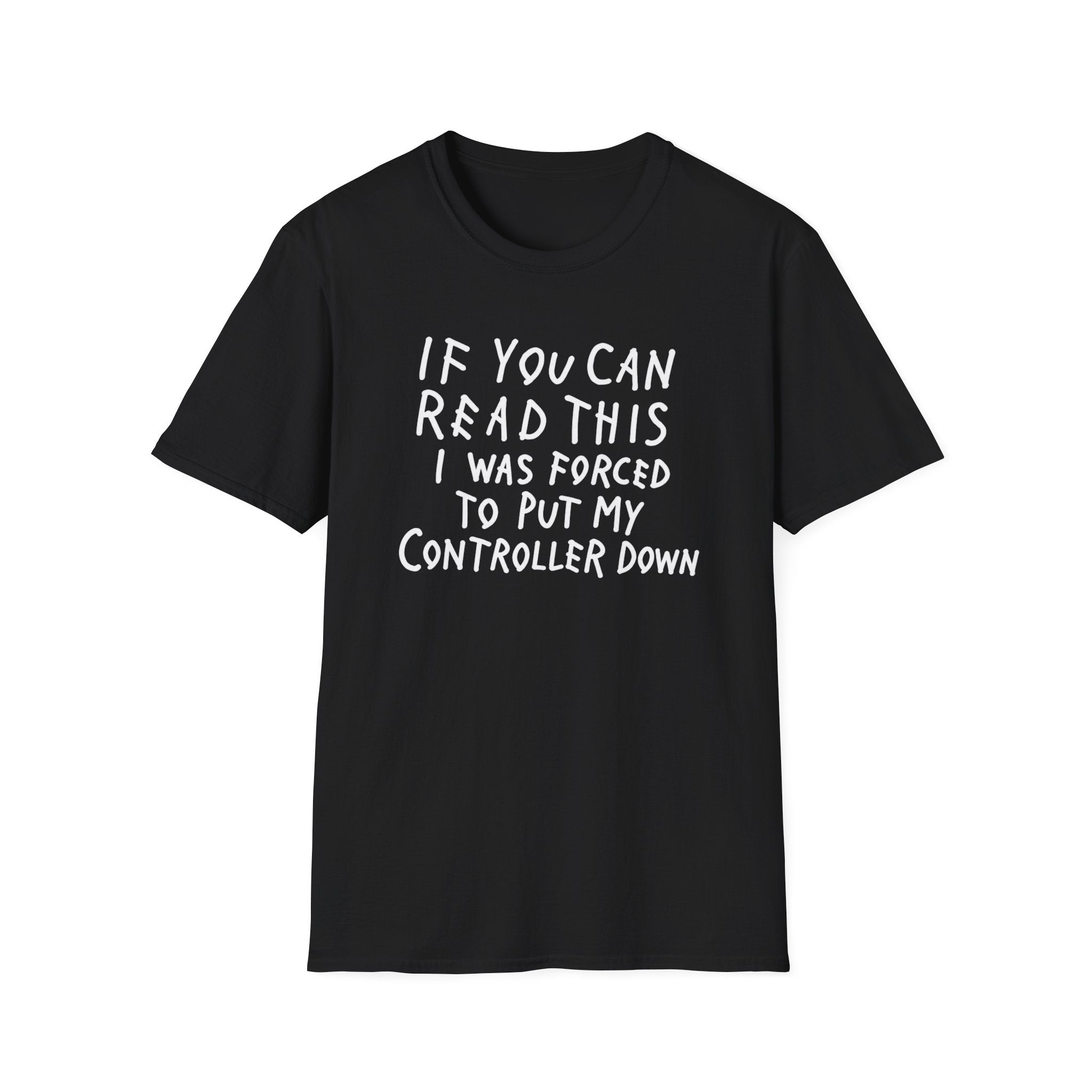 Forced to put my controller down T-Shirt
