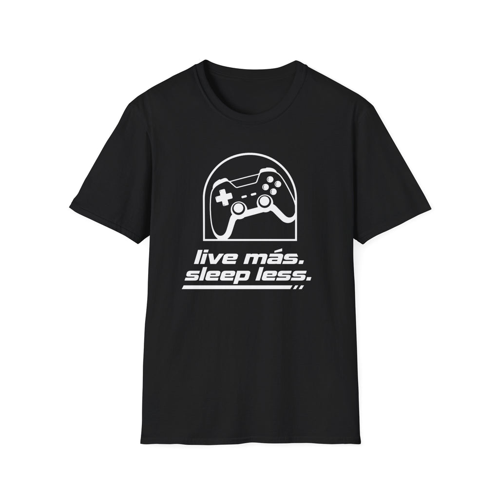 Live mas Sleep less T-Shirt
