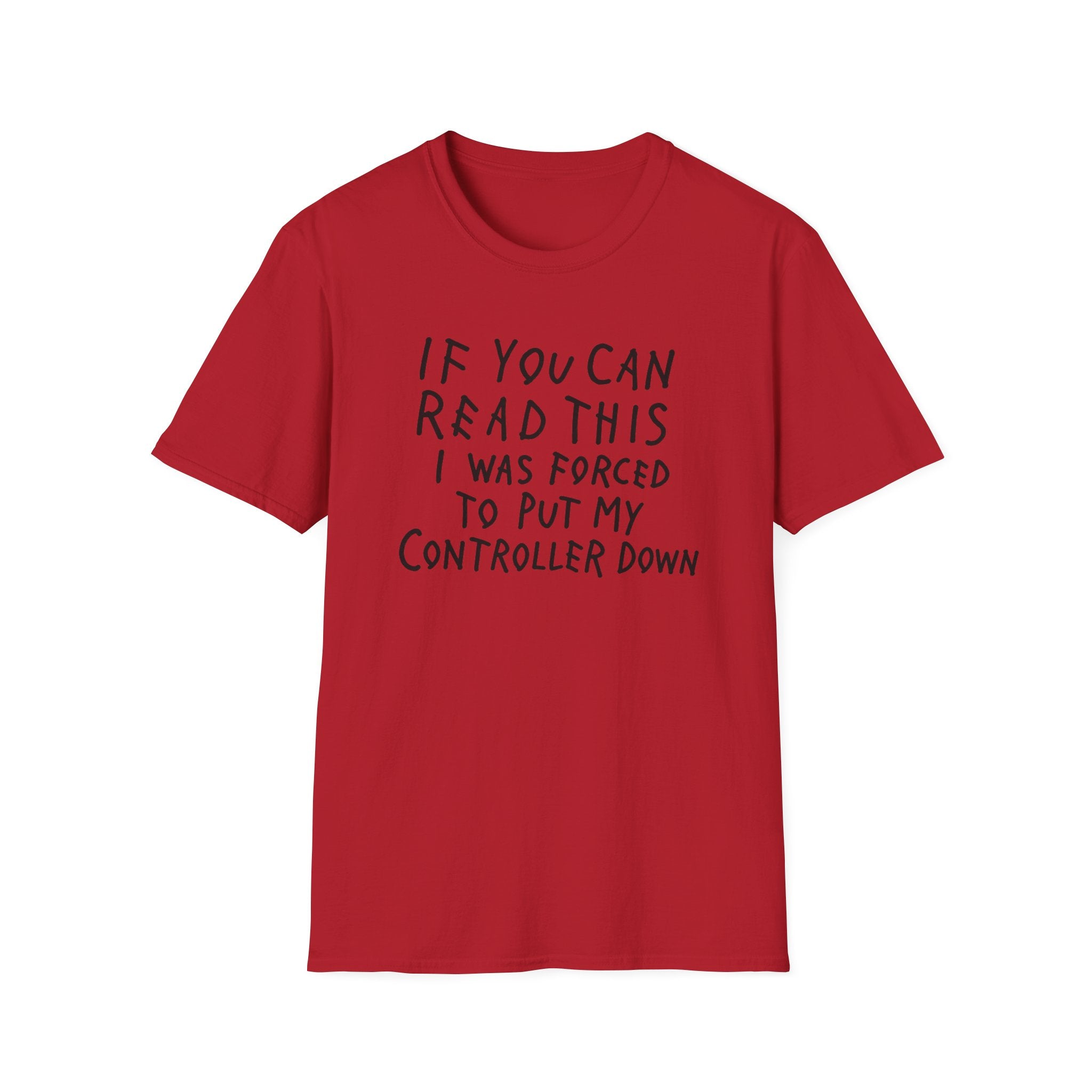 Forced to put my controller down T-Shirt
