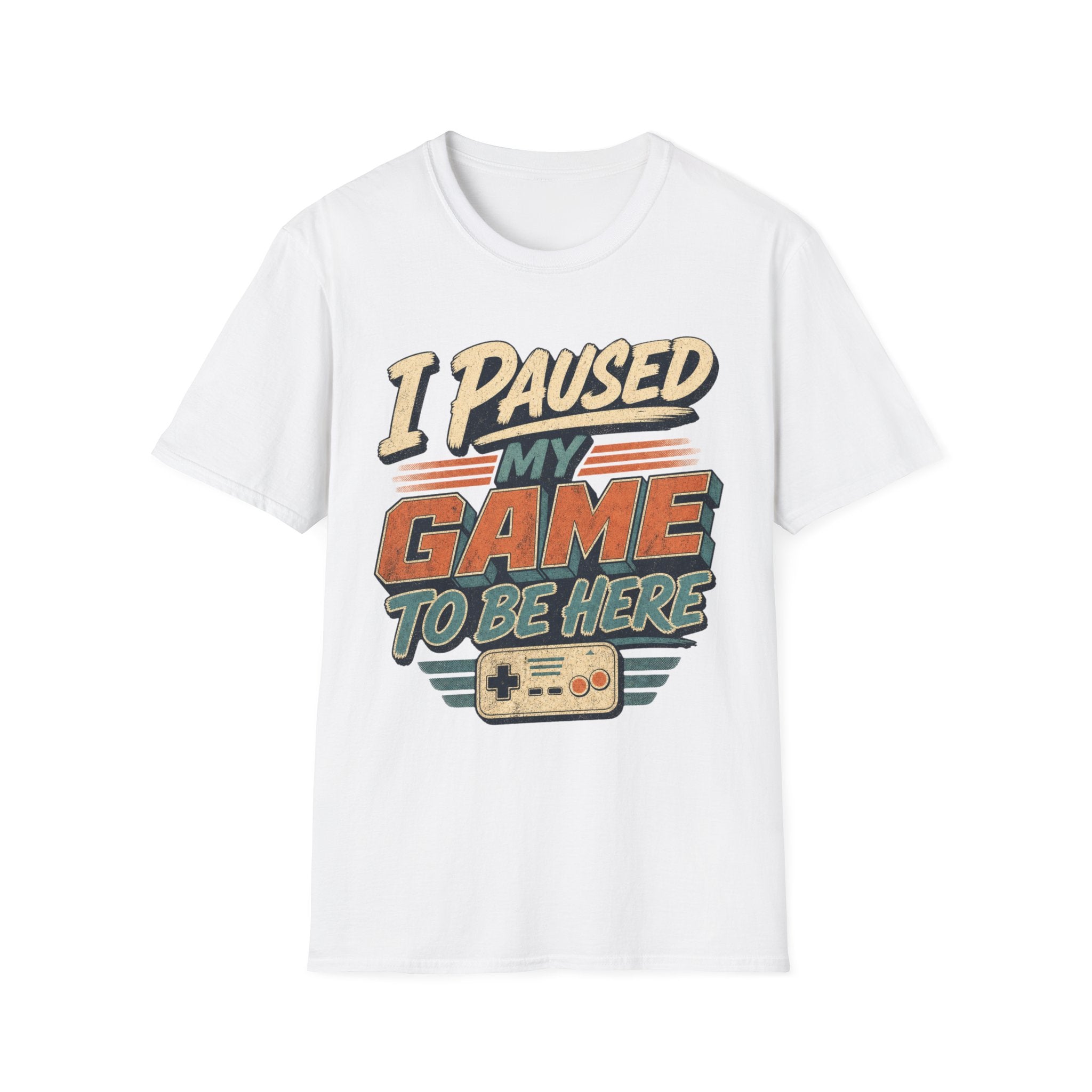 I Paused My Game To Be Here T-Shirt