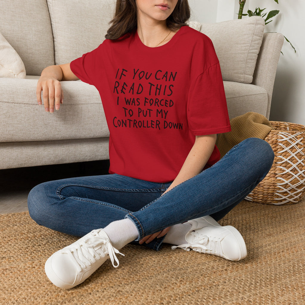 Forced to put my controller down T-Shirt