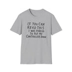 Forced to put my controller down T-Shirt