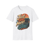 Just One More Game T-Shirt