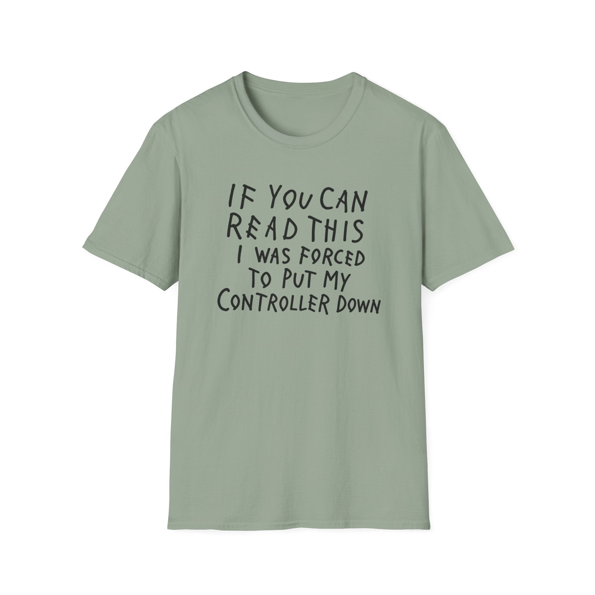 Forced to put my controller down T-Shirt