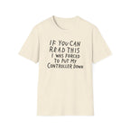 Forced to put my controller down T-Shirt